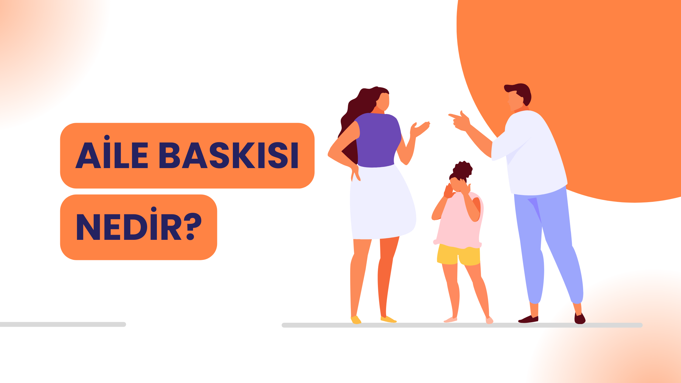 Aile Baskısı Psikolojiyi nasıl etkiler, nasıl başa çıkılır?