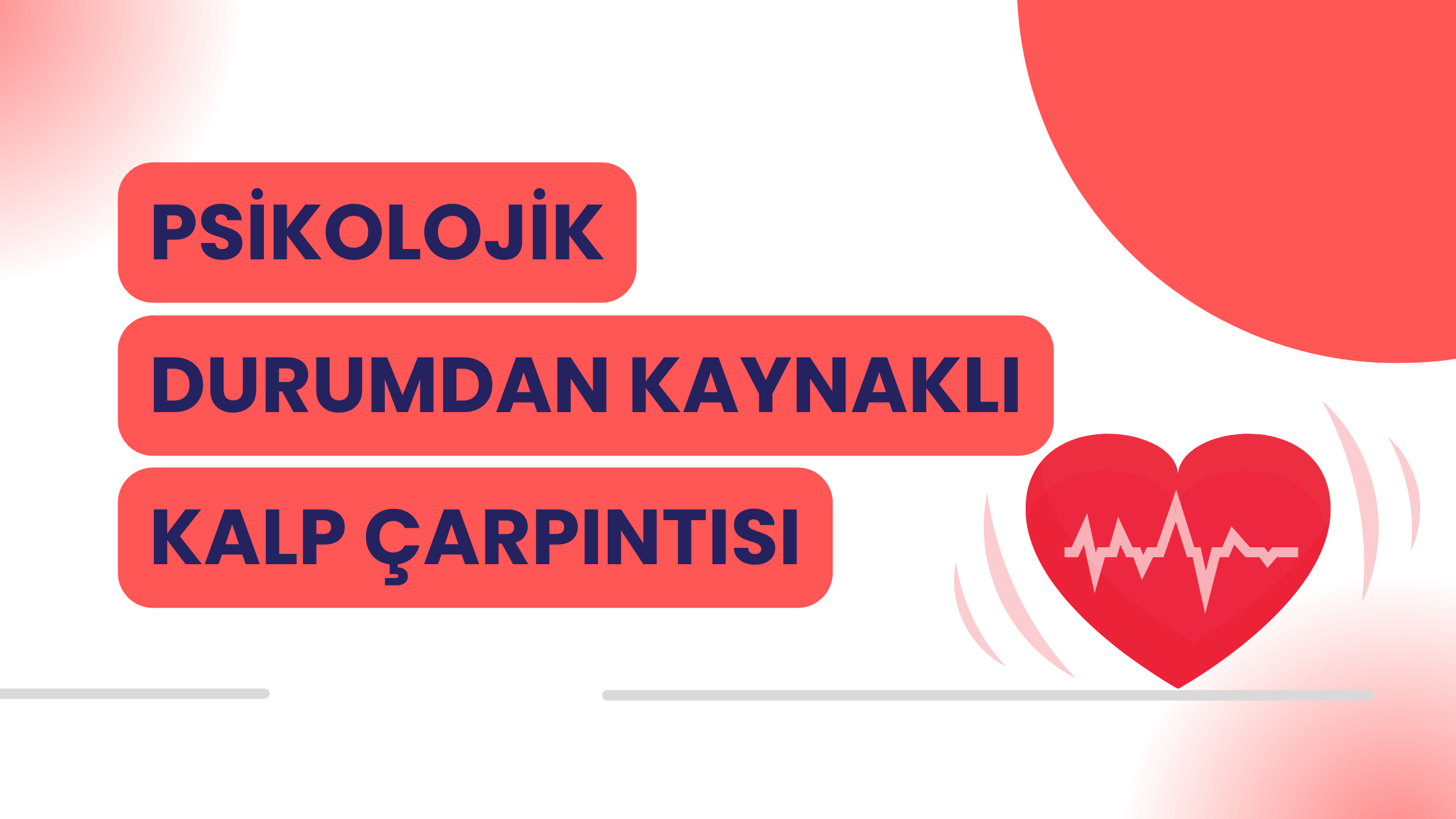 Psikolojik Durumdan Kaynaklı Kalp Çarpıntısı Neden Olur, Nasıl Geçer?