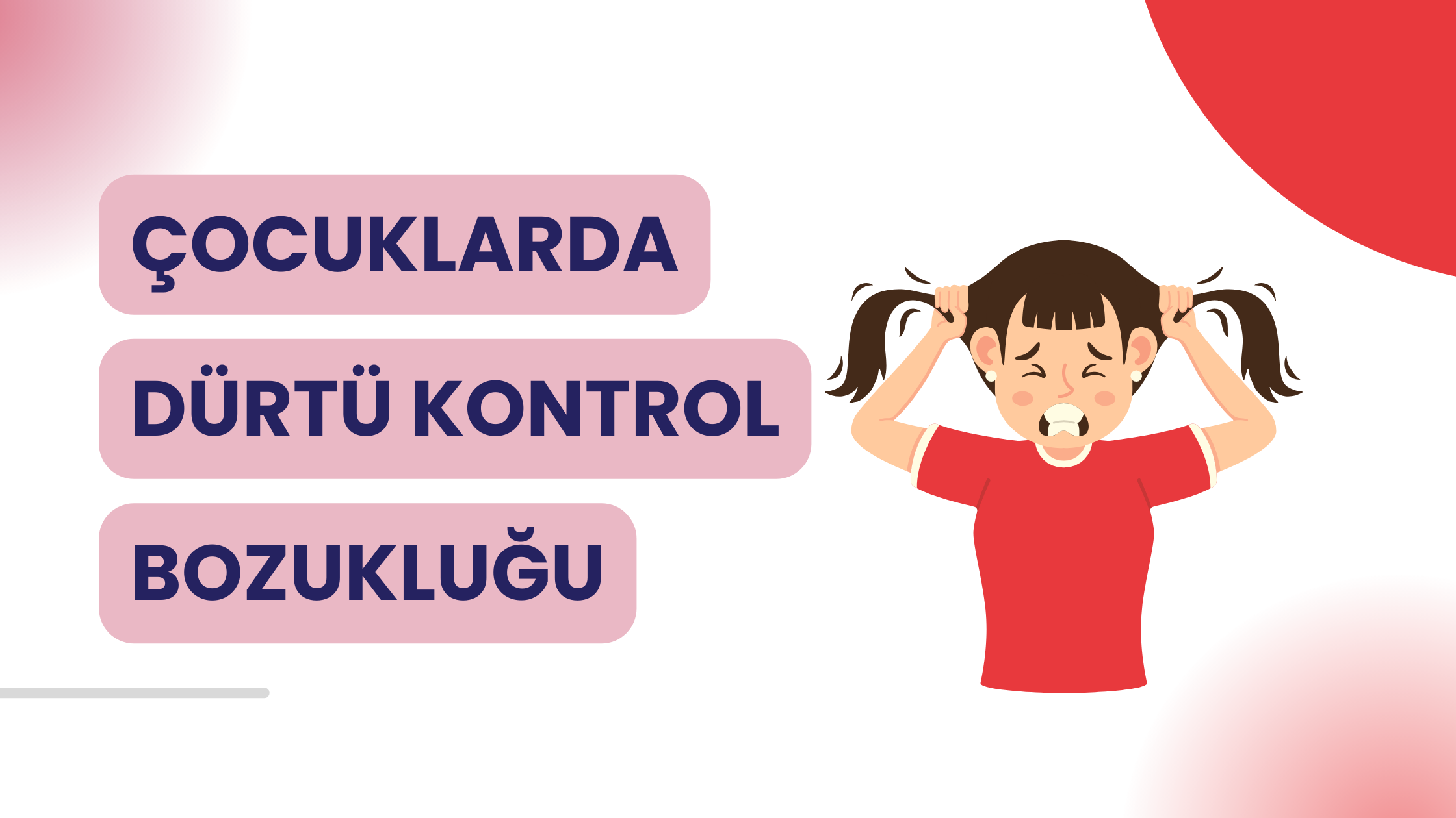 Çocuklarda Dürtü Kontrol Bozukluğu Nedir, Nasıl Tedavi Edilir?