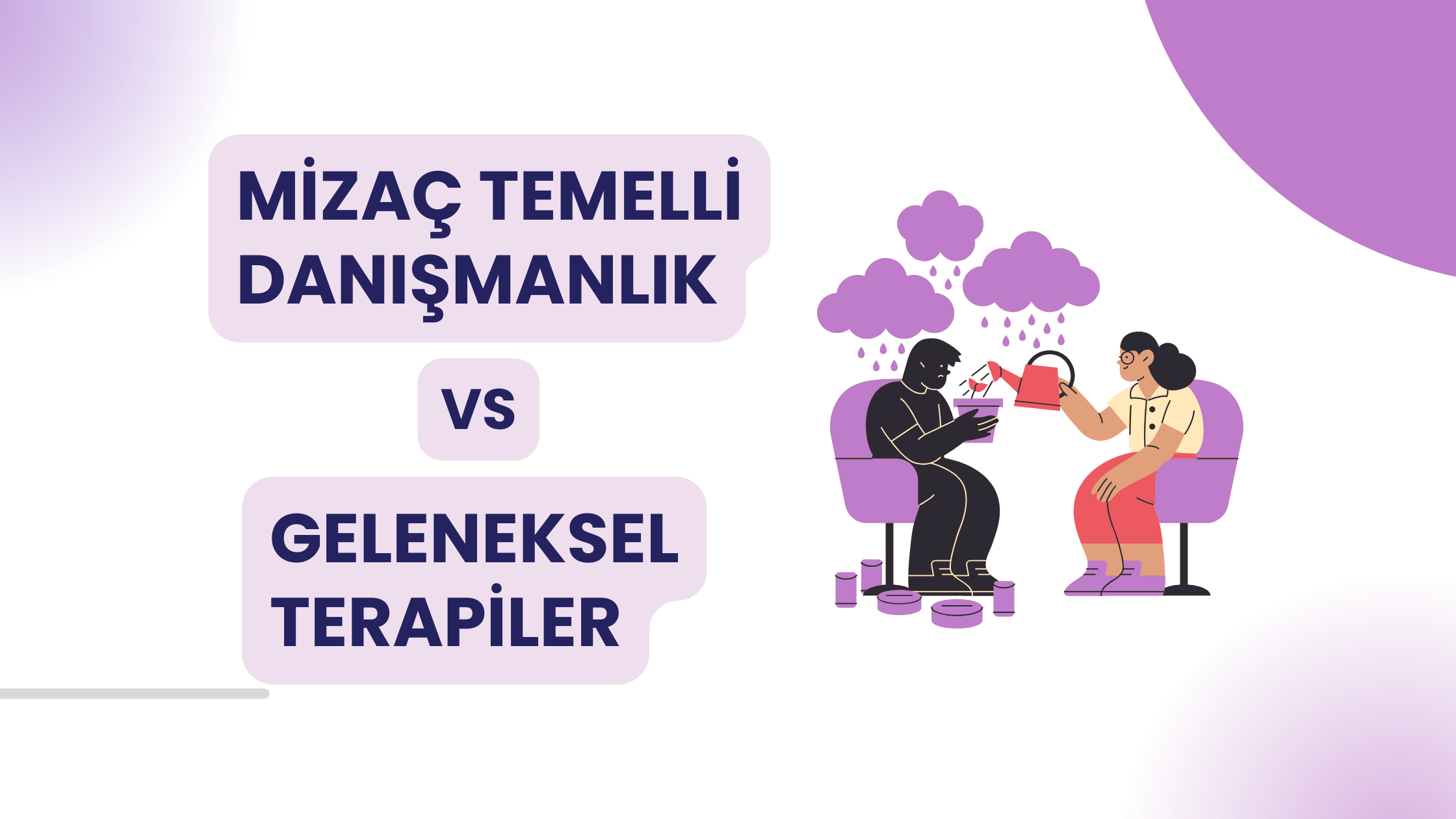 Mizaç Temelli Danışmanlık ile Geleneksel Terapiler Arasındaki Farklar Neler? Avantajları ve Dezavantajları Nedir?