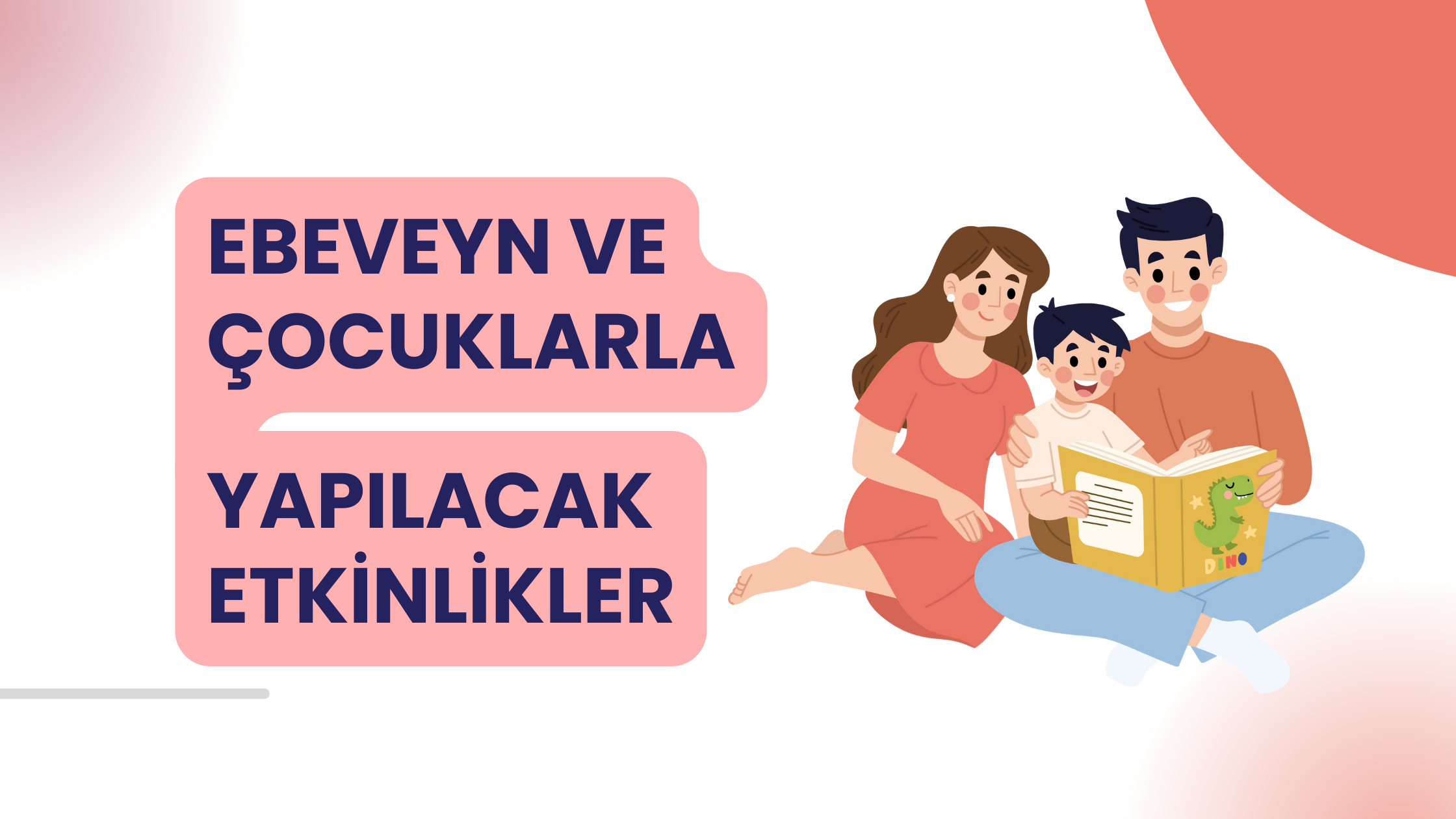 Ebeveyn ve Çocuklarla Yapılacak Etkinlikler