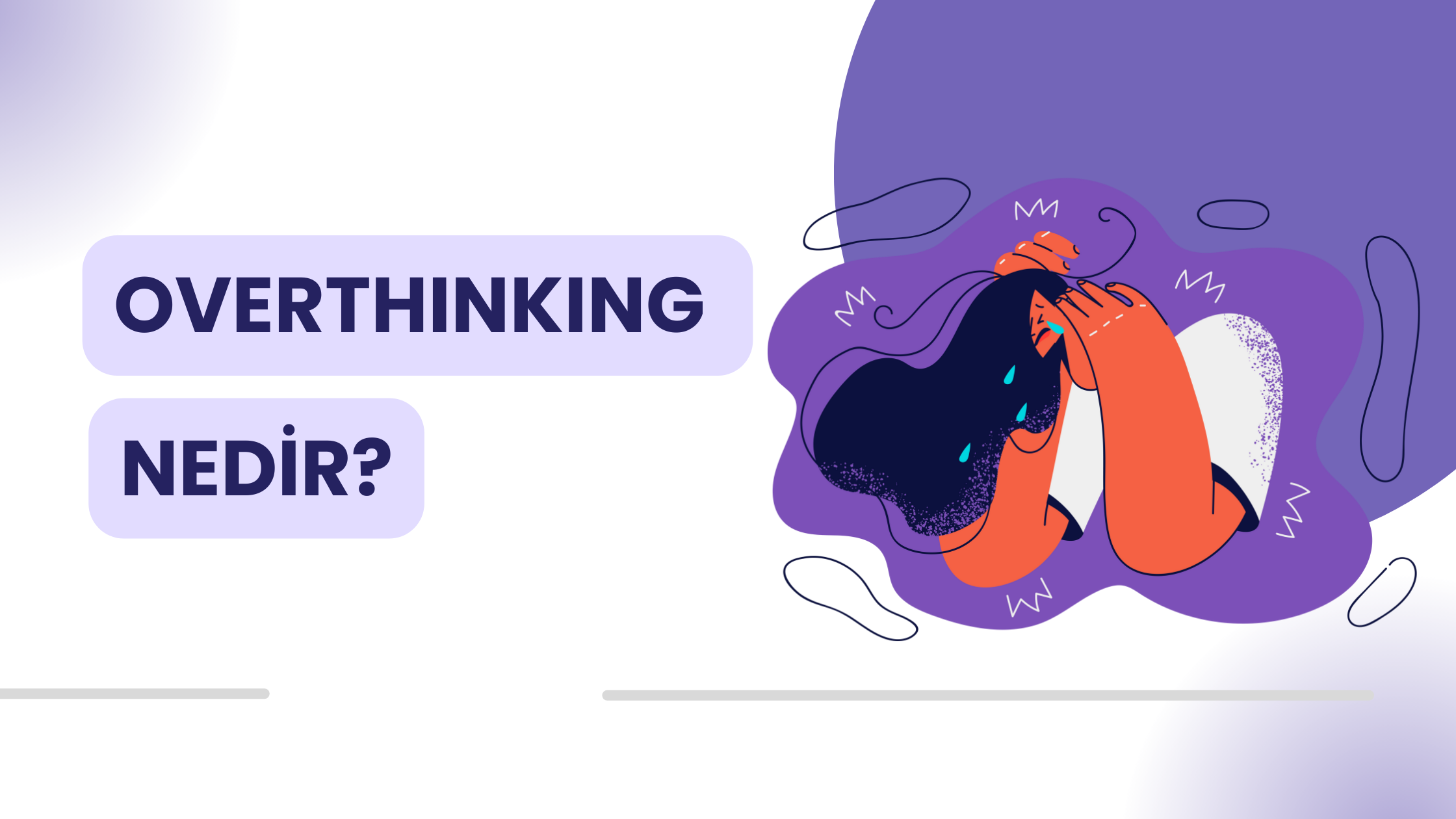 Overthinking (Aşırı Düşünme) Nedir, sebepleri nelerdir,nasıl çözülür?