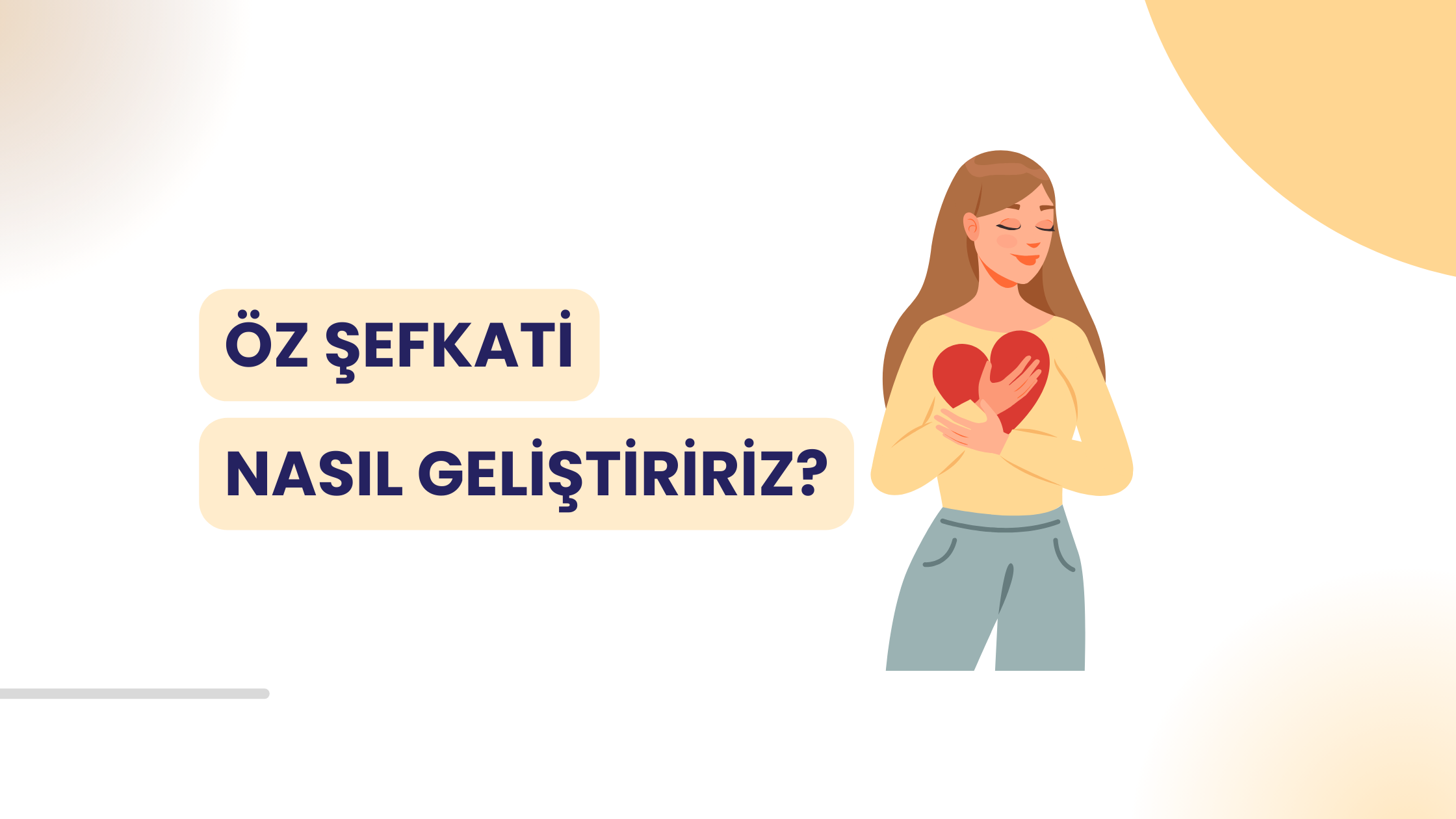 Öz Şefkat Nedir, Öz Şefkati Geliştirmenin Yolları Nelerdir?
